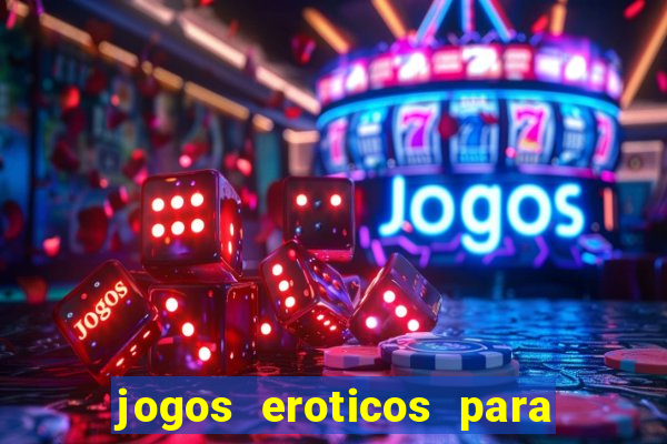 jogos eroticos para maiores de 18 anos